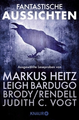 Fantastische Aussichten: Fantasy & Science Fiction bei Knaur #4 - Leigh Bardugo, N. K. Jemisin, Judith C. Vogt, Christian Vogt, Katharina V. Haderer, Jackson Ford, Jessica Brody, Joanne Rendell, Markus Heitz