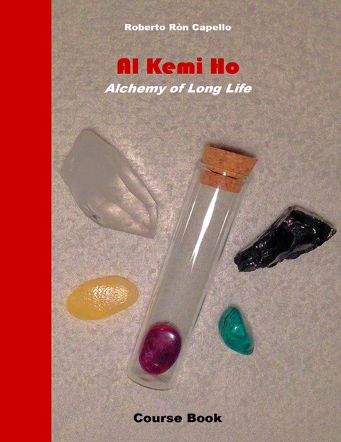 Al Kemi Ho - Alchemy of Long Life - Course Book -  Roberto Ron Capello