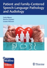 Patient and Family-Centered Speech-Language Pathology and Audiology - Carly Meyer, Nerina Scarinci, Louise Hickson