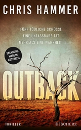 Outback - F&uuml;nf t&ouml;dliche Sch&uuml;sse. Eine unfassbare Tat. Mehr als eine Wahrheit - Chris Hammer
