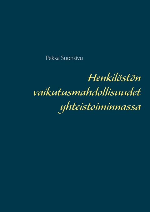 Henkil&ouml;st&ouml;n vaikutusmahdollisuudet yhteistoiminnassa - Pekka Suonsivu