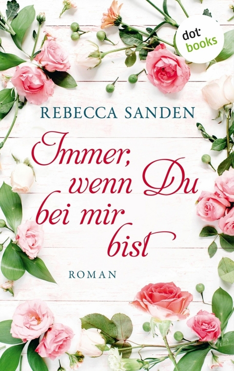 Immer, wenn du bei mir bist - Rebecca Sanden