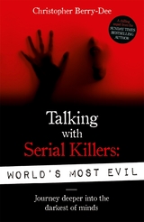 Talking With Serial Killers: World's Most Evil -  Christopher Berry-Dee