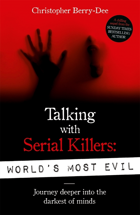 Talking With Serial Killers: World's Most Evil -  Christopher Berry-Dee