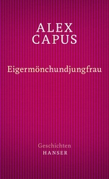 Eigermönchundjungfrau - Alex Capus