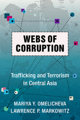 Webs of Corruption - Mariya Omelicheva, Lawrence Markowitz