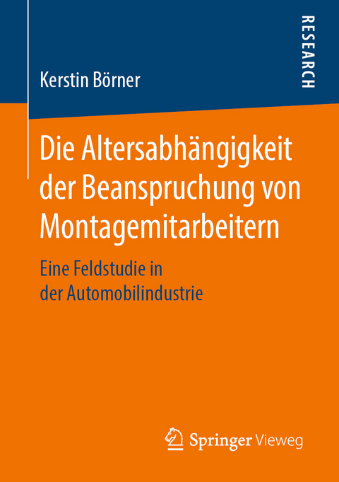 Die Altersabh&auml;ngigkeit der Beanspruchung von Montagemitarbeitern - Kerstin B&ouml;rner