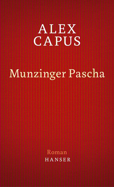 Munzinger Pascha - Alex Capus