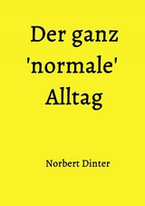Der ganz 'normale' Alltag - Norbert Dinter
