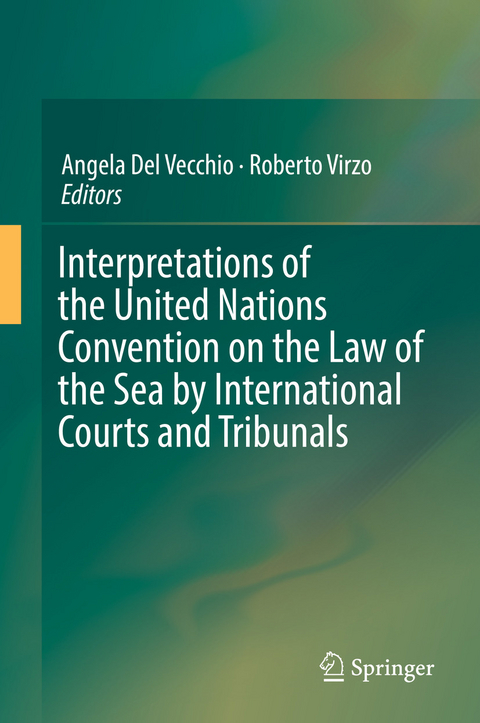 Interpretations of the United Nations Convention on the Law of the Sea by International Courts and Tribunals - 