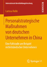 Personalstrategische Ma&szlig;nahmen von deutschen Unternehmen in China - Larissa Holle