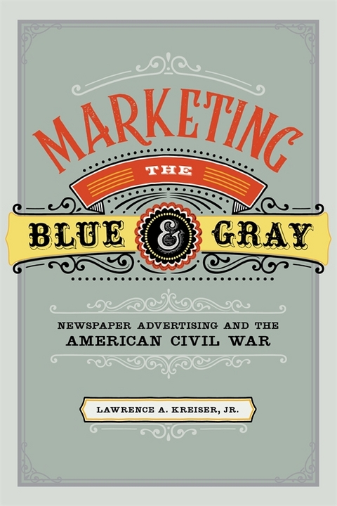 Marketing the Blue and Gray -  Jr. Lawrence A. Kreiser