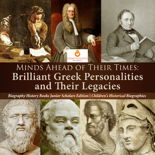 Minds Ahead of Their Times : Brilliant Greek Personalities and Their Legacies | Biography History Books Junior Scholars Edition | Children's Historical Biographies