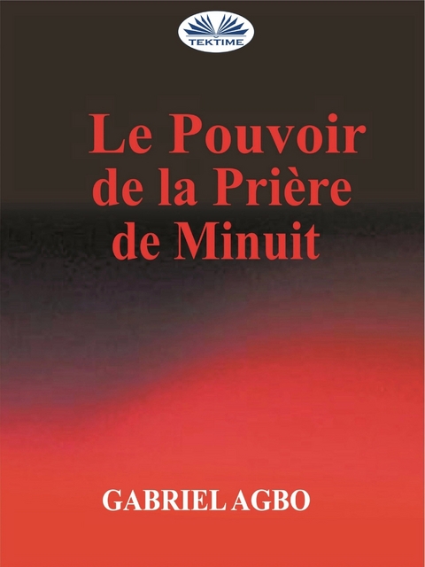 Le Pouvoir De La Priere De Minuit -  Gabriel Agbo