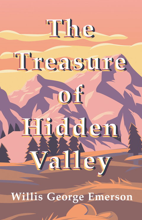 The Treasure of Hidden Valley - Willis George Emerson