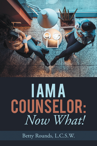 I Am a Counselor: Now What!