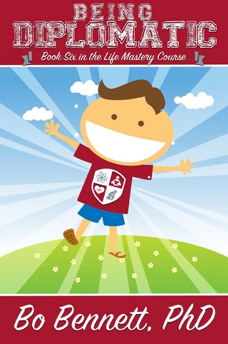 Being Diplomatic: Book Six in the Life Mastery Course