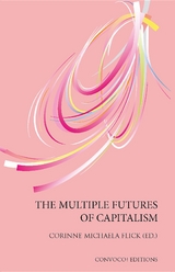 The Multiple Futures of Capitalism - Corinne Michaela Flick