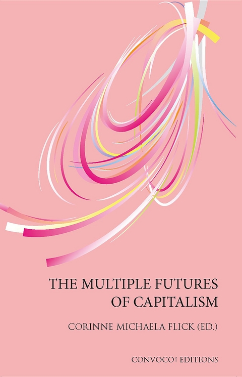 The Multiple Futures of Capitalism - Corinne Michaela Flick