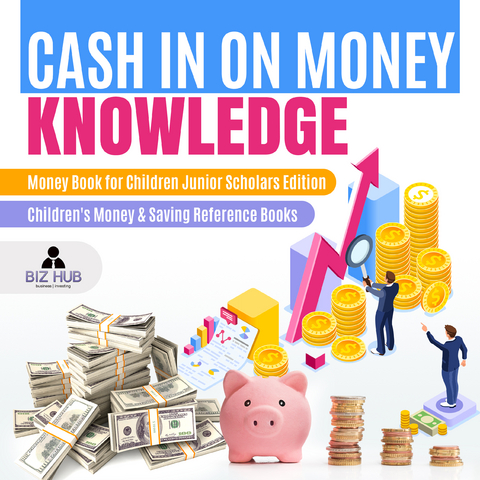Cash In on Money Knowledge | Money Book for Children Junior Scholars Edition | Children's Money & Saving Reference Books - Biz Hub