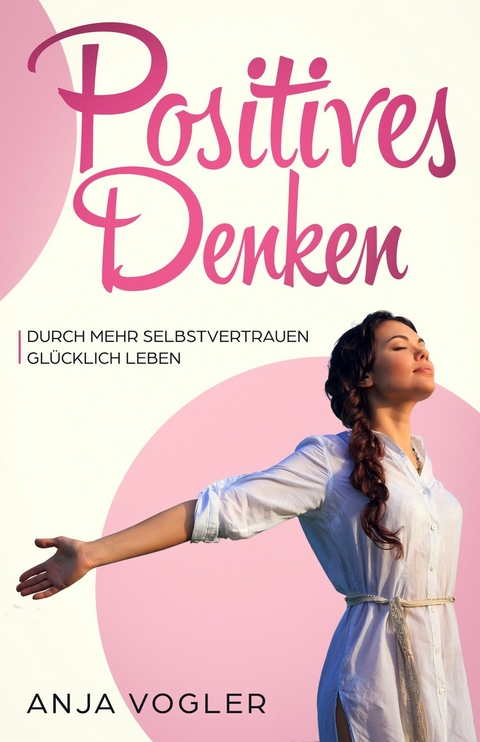 Positives Denken - Anja Vogler