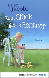 Zum Gl&uuml;ck gibt's Rentner - Ellen Jacobi