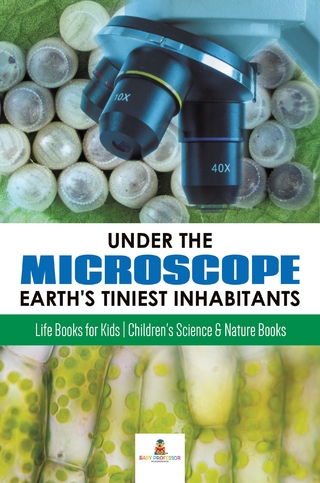 Under the Microscope : Earth's Tiniest Inhabitants : Life Books for Kids | Children's Science & Nature Books