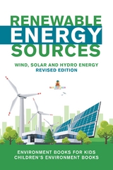 Renewable Energy Sources - Wind, Solar and Hydro Energy Revised Edition : Environment Books for Kids | Children's Environment Books - Baby Professor