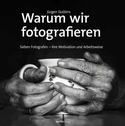 Warum wir fotografieren - J&uuml;rgen Gulbins