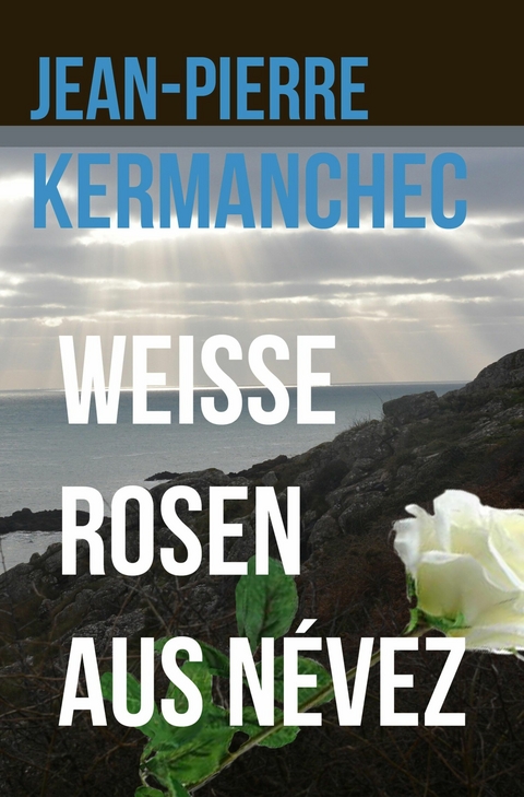 Wei&szlig;e Rosen aus N&eacute;vez - Jean-Pierre Kermanchec