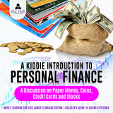 A Kiddie Introduction to Personal Finance : A Discussion on Paper Money, Coins, Credit Cards and Stocks | Money Learning for Kids Junior Scholars Edition | Children's Money & Saving Reference - Biz Hub