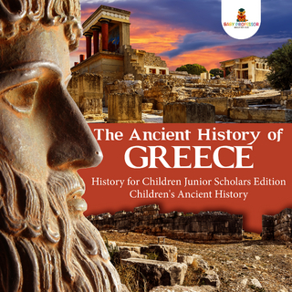 The Ancient History of Greece | History for Children Junior Scholars Edition | Children's Ancient History