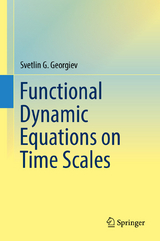Functional Dynamic Equations on Time Scales - Svetlin G. Georgiev