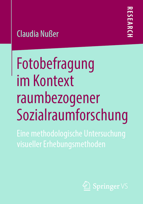 Fotobefragung im Kontext raumbezogener Sozialraumforschung - Claudia Nu&szlig;er