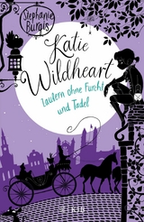 Katie Wildheart &ndash; Zaubern ohne Furcht und Tadel - Stephanie Burgis