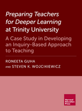 Preparing Teachers for Deeper Learning at Trinity University - Roneeta Guha, Steven K. Wojcikiewicz