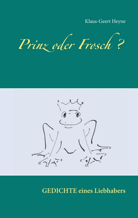 Prinz oder Frosch - Klaus-Geert Heyne