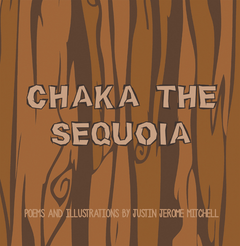 Chaka the Sequoia - Justin Jerome Mitchell