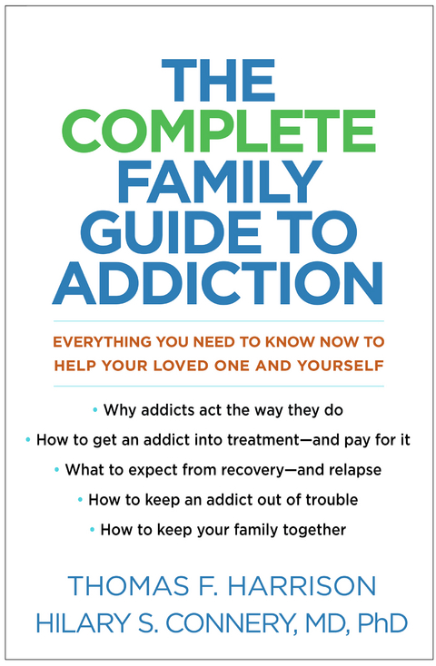 The Complete Family Guide to Addiction - Thomas F. Harrison, Hilary S. Connery