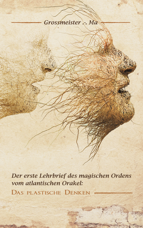 Der erste Lehrbrief des magischen Ordens vom atlantischen Orakel: - Gro&szlig;meister .-. Ma Gro&szlig;meister .-. Ma