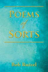 Poems of Sorts - Bob Rutzel