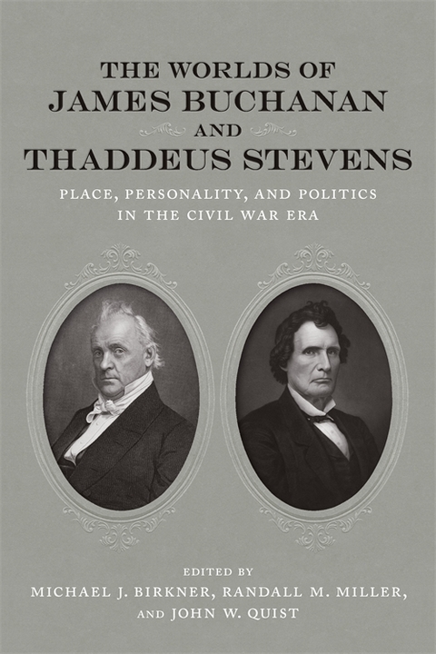 The Worlds of James Buchanan and Thaddeus Stevens - 