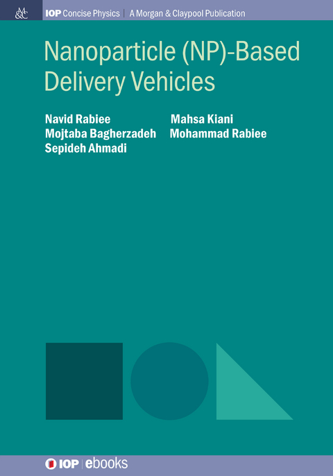 Nanoparticle (NP)-Based Delivery Vehicles - Navid Rabiee, Mahsa Kiani, Mojtaba Bagherzadeh, Mohammad Rabiee, Sepideh Ahmadi