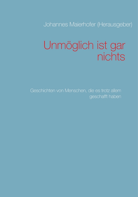 Unm&ouml;glich ist gar nichts - 