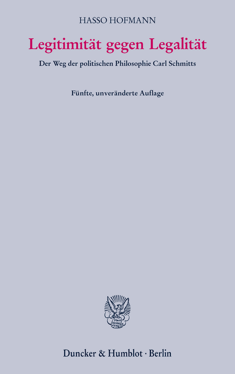 Legitimität gegen Legalität. - Hasso Hofmann