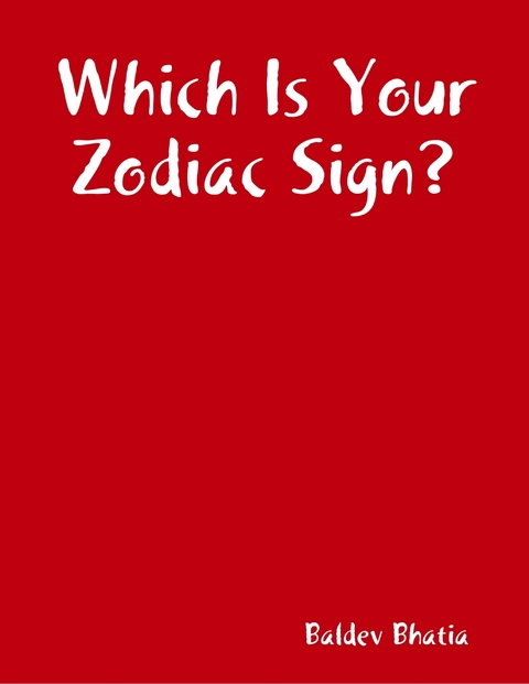 Which Is Your Zodiac Sign? -  BALDEV BHATIA