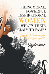 Phenomenal, Powerful Inspirational Women What&rsquo;s Their Claim to Fame? -  Daydreamer
