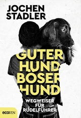 Guter Hund, b&ouml;ser Hund - Jochen Stadler