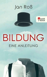 Bildung &ndash; eine Anleitung - Jan Ro&szlig;