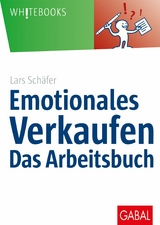 Emotionales Verkaufen - das Arbeitsbuch -  Lars Sch&auml;fer